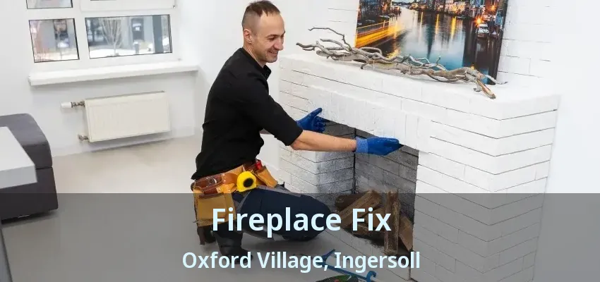 Fireplace Fix Oxford Village, Ingersoll - ON Fireplace Fix Oxford Village, Ingersoll - ON