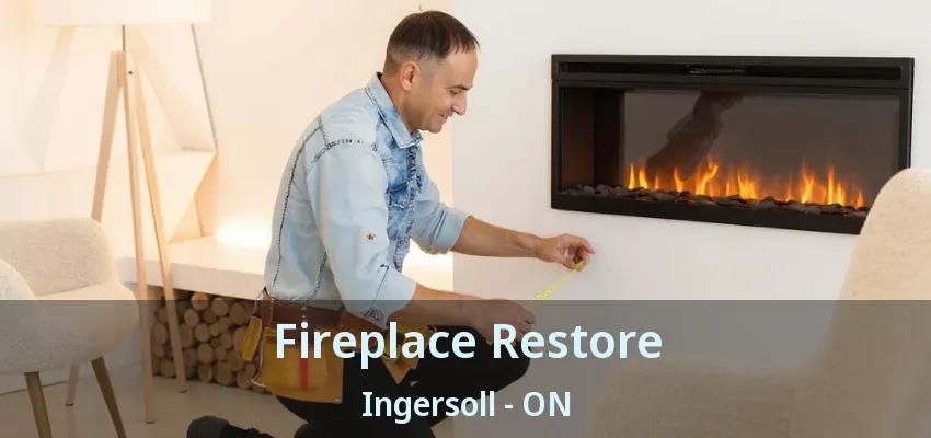 Fireplace Restore Ingersoll - ON Fireplace Restore Ingersoll - ON