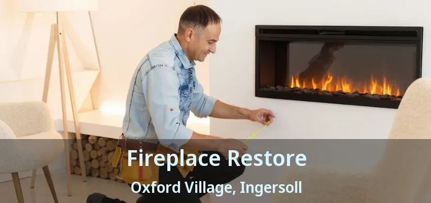 Fireplace Restore Oxford Village, Ingersoll - ON Fireplace Restore Oxford Village, Ingersoll - ON