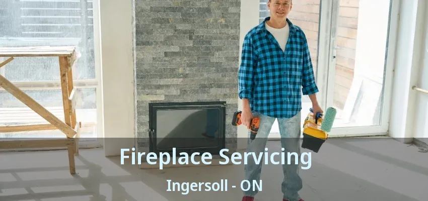 Fireplace Servicing Ingersoll - ON Fireplace Servicing Ingersoll - ON