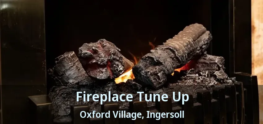 Fireplace Tune Up Oxford Village, Ingersoll - ON Fireplace Tune Up Oxford Village, Ingersoll - ON