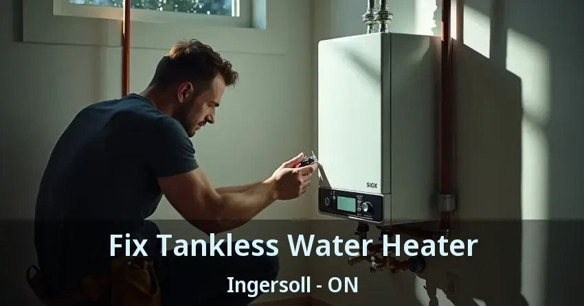 Fix Tankless Water Heater Ingersoll - ON Fix Tankless Water Heater Ingersoll - ON