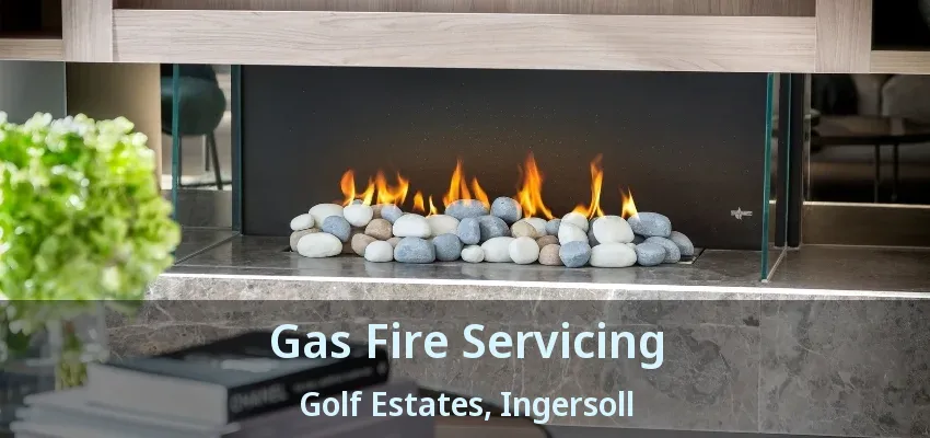 Gas Fire Servicing Golf Estates, Ingersoll - ON Gas Fire Servicing Golf Estates, Ingersoll - ON