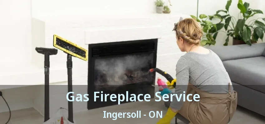 Gas Fireplace Service Ingersoll - ON Gas Fireplace Service Ingersoll - ON