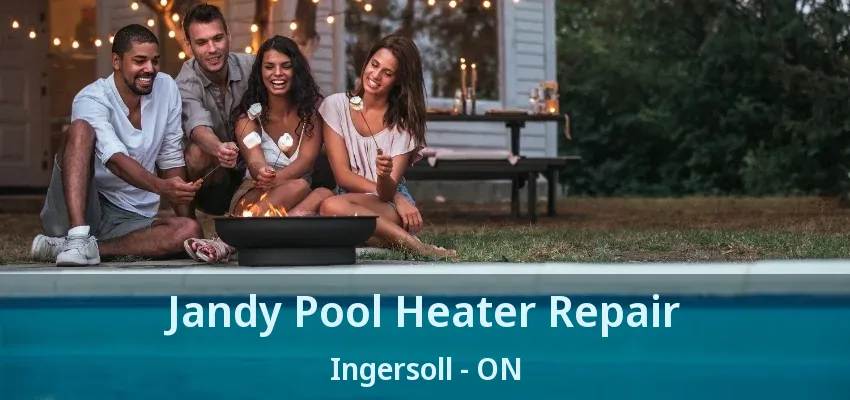 Jandy Pool Heater Repair Ingersoll - ON Jandy Pool Heater Repair Ingersoll - ON