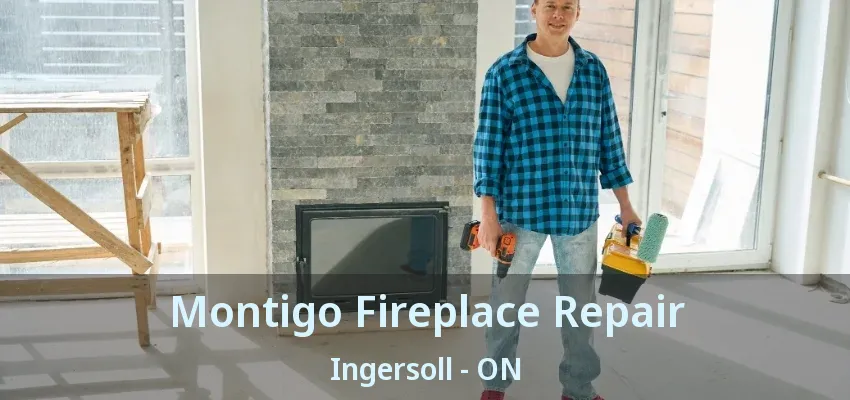 Montigo Fireplace Repair Ingersoll - ON Montigo Fireplace Repair Ingersoll - ON