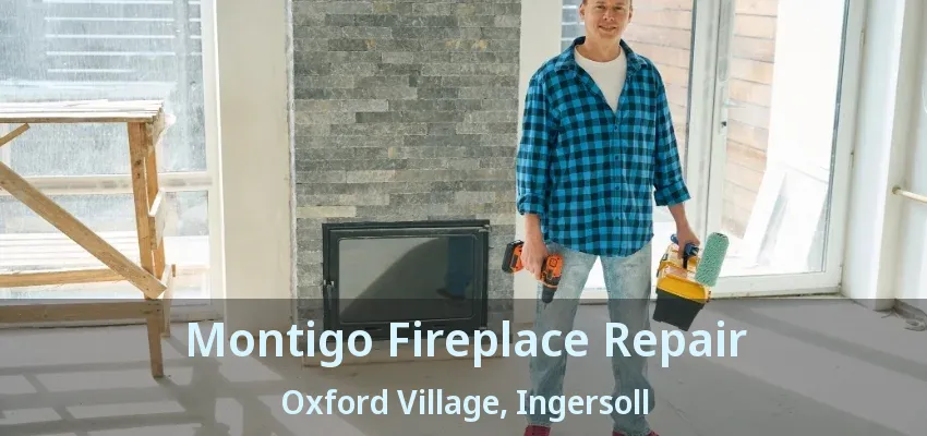 Montigo Fireplace Repair Oxford Village, Ingersoll - ON Montigo Fireplace Repair Oxford Village, Ingersoll - ON