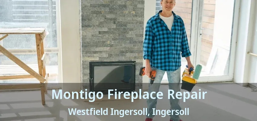 Montigo Fireplace Repair Westfield Ingersoll, Ingersoll - ON Montigo Fireplace Repair Westfield Ingersoll, Ingersoll - ON