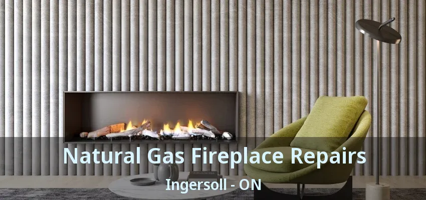 Natural Gas Fireplace Repairs Ingersoll - ON Natural Gas Fireplace Repairs Ingersoll - ON