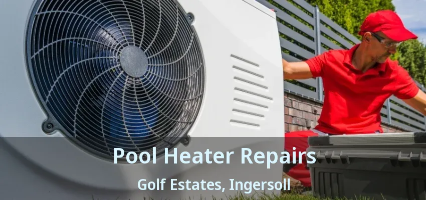 Pool Heater Repairs Golf Estates, Ingersoll - ON Pool Heater Repairs Golf Estates, Ingersoll - ON