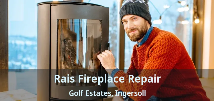 Rais Fireplace Repair Golf Estates, Ingersoll - ON Rais Fireplace Repair Golf Estates, Ingersoll - ON