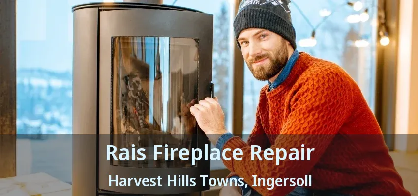 Rais Fireplace Repair Harvest Hills Towns, Ingersoll - ON Rais Fireplace Repair Harvest Hills Towns, Ingersoll - ON