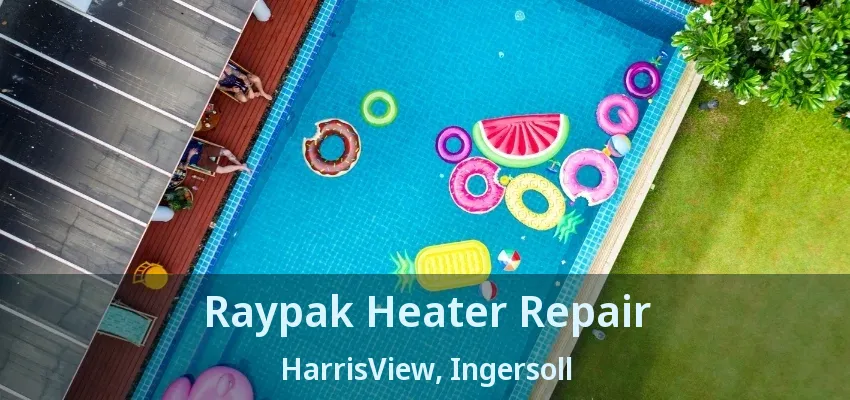 Raypak Heater Repair HarrisView, Ingersoll - ON Raypak Heater Repair HarrisView, Ingersoll - ON