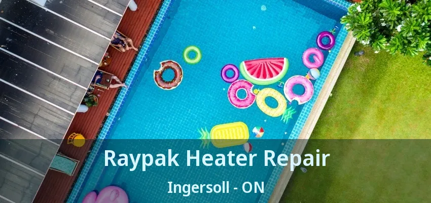 Raypak Heater Repair Ingersoll - ON Raypak Heater Repair Ingersoll - ON