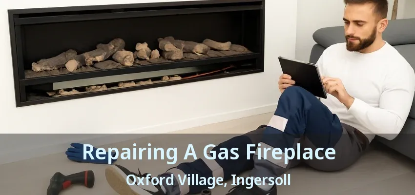 Repairing A Gas Fireplace Oxford Village, Ingersoll - ON Repairing A Gas Fireplace Oxford Village, Ingersoll - ON