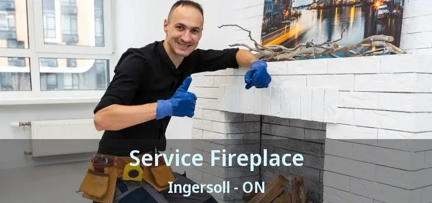 Service Fireplace Ingersoll - ON Service Fireplace Ingersoll - ON