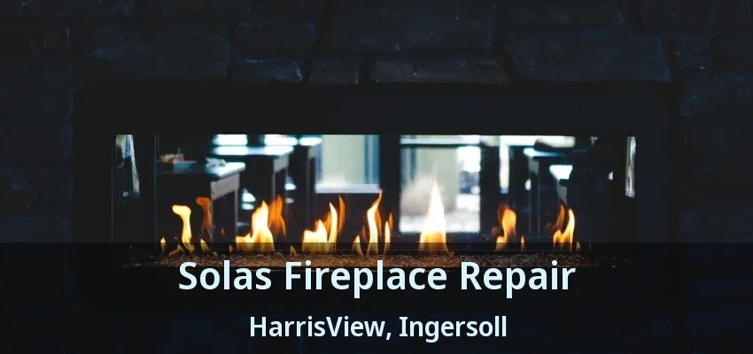 Solas Fireplace Repair HarrisView, Ingersoll - ON Solas Fireplace Repair HarrisView, Ingersoll - ON
