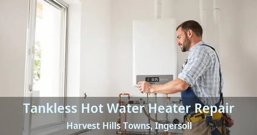 Tankless Hot Water Heater Repair Harvest Hills Towns, Ingersoll - ON Tankless Hot Water Heater Repair Harvest Hills Towns, Ingersoll - ON