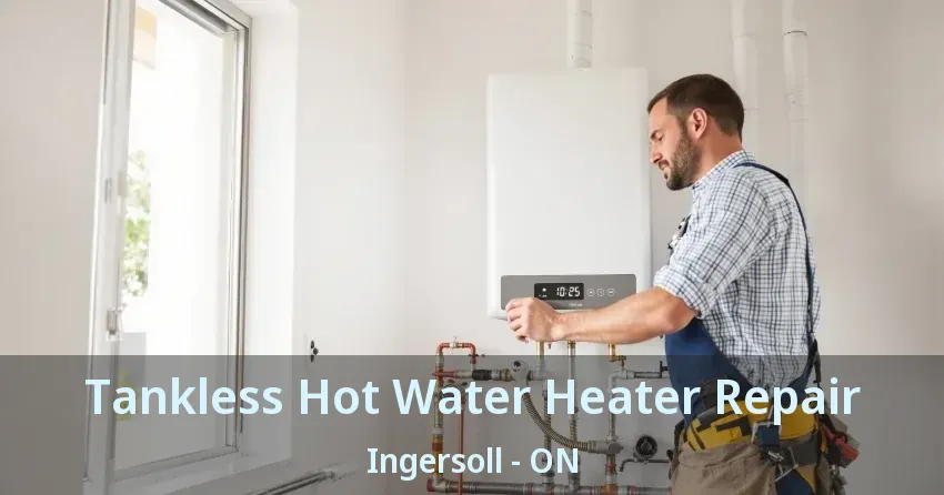 Tankless Hot Water Heater Repair Ingersoll - ON Tankless Hot Water Heater Repair Ingersoll - ON