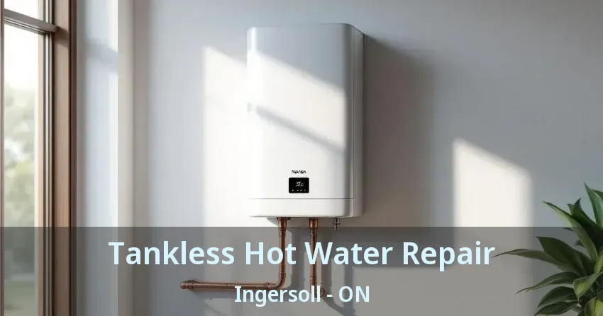 Tankless Hot Water Repair Ingersoll - ON Tankless Hot Water Repair Ingersoll - ON