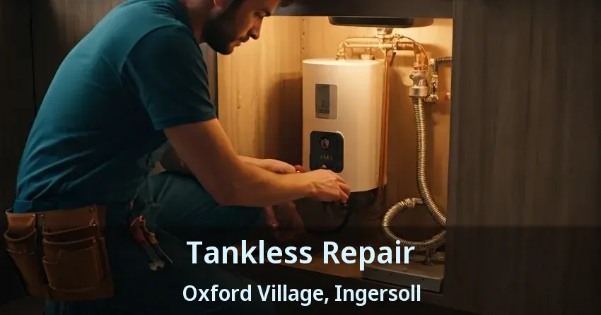 Tankless Repair Oxford Village, Ingersoll - ON Tankless Repair Oxford Village, Ingersoll - ON