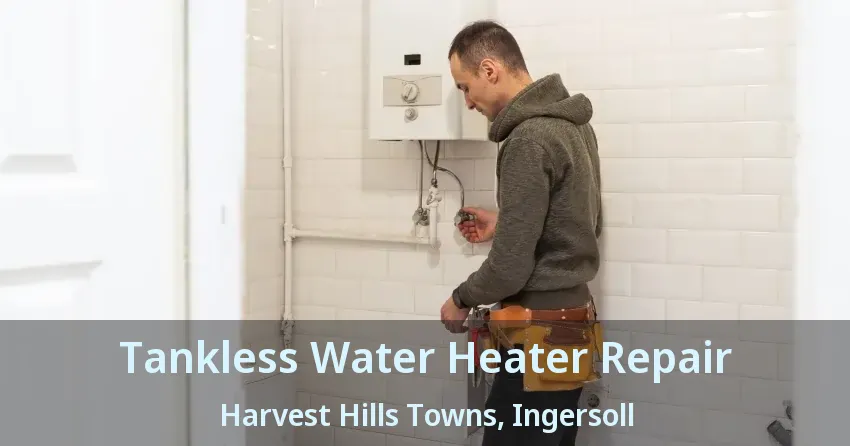 Tankless Water Heater Repair Harvest Hills Towns, Ingersoll - ON Tankless Water Heater Repair Harvest Hills Towns, Ingersoll - ON