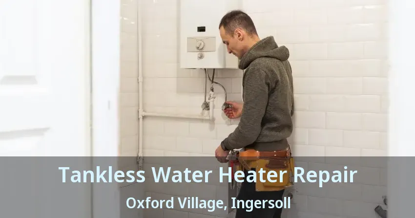 Tankless Water Heater Repair Oxford Village, Ingersoll - ON Tankless Water Heater Repair Oxford Village, Ingersoll - ON