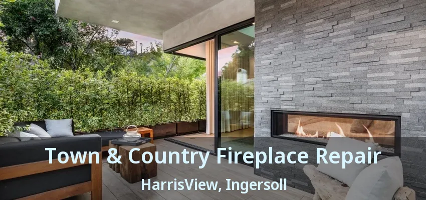 Town & Country Fireplace Repair HarrisView, Ingersoll - ON Town & Country Fireplace Repair HarrisView, Ingersoll - ON