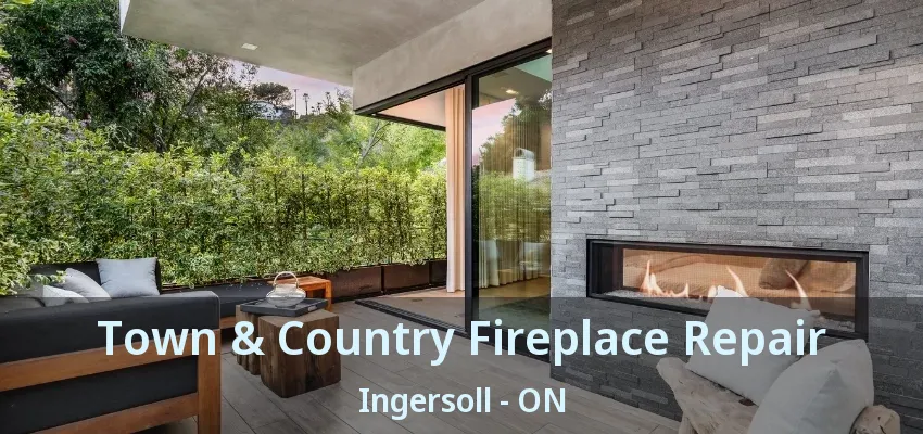 Town & Country Fireplace Repair Ingersoll - ON Town & Country Fireplace Repair Ingersoll - ON