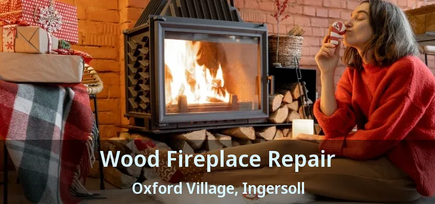 Wood Fireplace Repair Oxford Village, Ingersoll - ON Wood Fireplace Repair Oxford Village, Ingersoll - ON